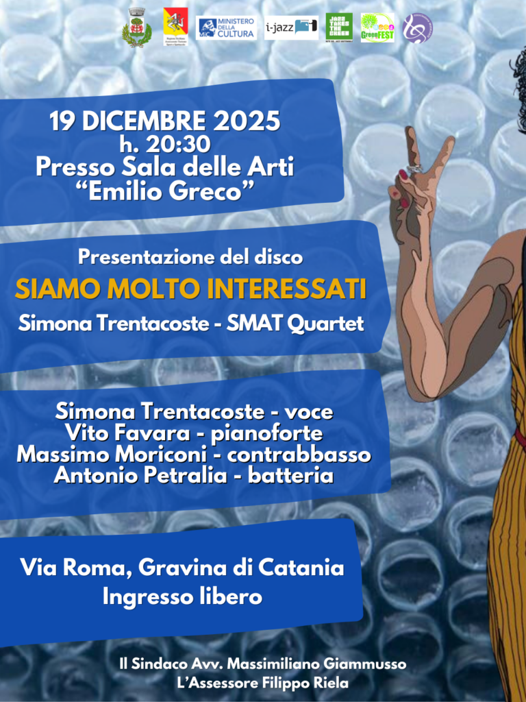 Presentazione del disco “Siamo Molto Interessati” – Simona Trentacoste & SMAT Quartet

19 dicembre 2025 – ore 20:30
Sala delle Arti “Emilio Greco” – Gravina di Catania
Ingresso libero
