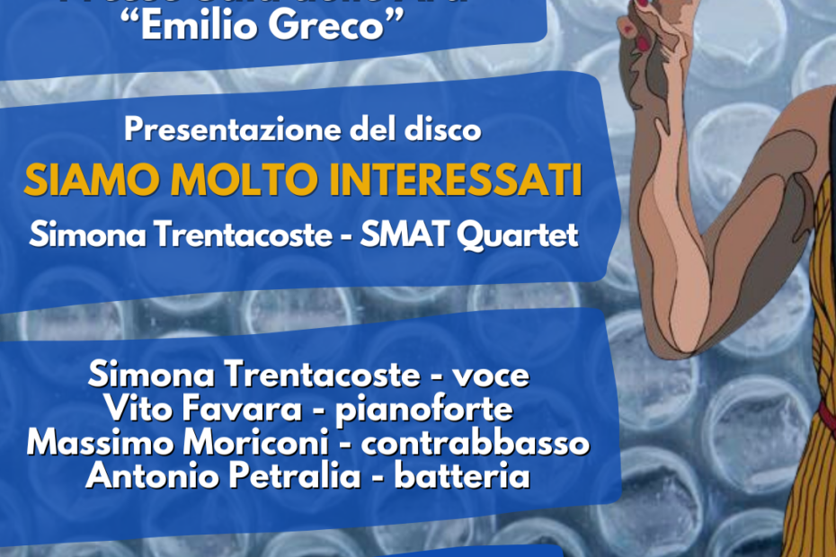 Presentazione del disco “Siamo Molto Interessati” – Simona Trentacoste & SMAT Quartet 19 dicembre 2025 – ore 20:30 Sala delle Arti “Emilio Greco” – Gravina di Catania Ingresso libero